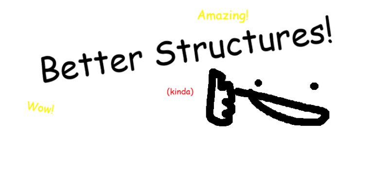 better structures (kinda) preview