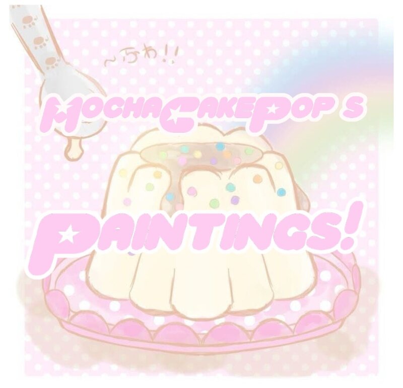 Mocha Cake Pop's Paintings! (Java & BE) preview