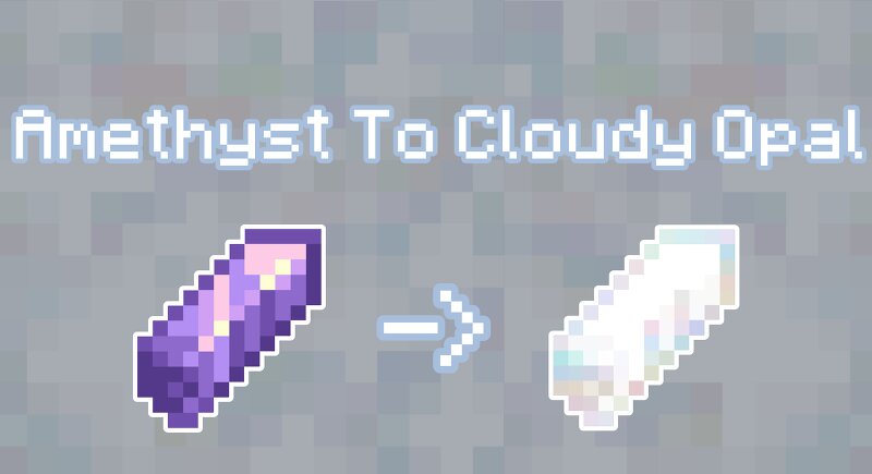 Amethyst to Cloudy Opal preview
